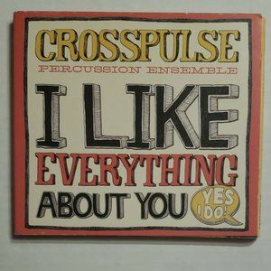 CROSSPULSE PERCUSSION ENSEMBLE - I Like Everything